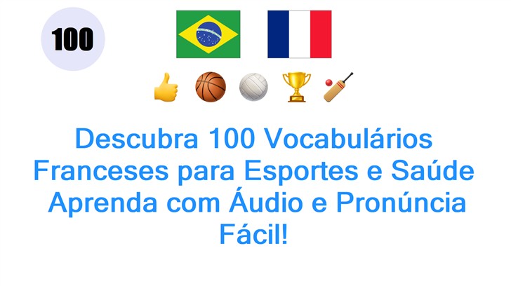 Descubra 100 Vocabulários Franceses para Esportes e Saúde: Aprenda com Áudio e Pronúncia Fácil!